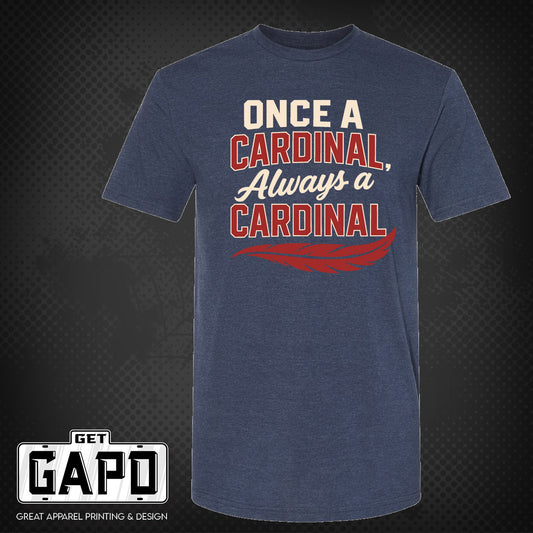 Once a Cardinal always a Cardinal T-Shirt